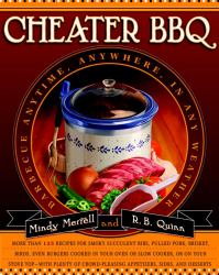 Cheater BBQ : Barbecue Anytime, Anywhere, in Any Weather