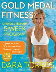 Gold Medal Fitness : A Revolutionary 5-Week Program
