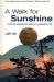 A Walk for Sunshine : A 2,160-Mile Expedition for Charity on the Appalachian Trail