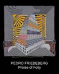 Pedro Friedeberg: Praise of Folly