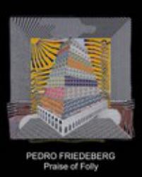 Pedro Friedeberg: Praise of Folly