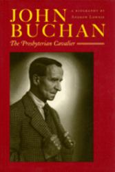 John Buchan : The Presbyterian Cavalier