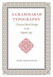 A Grammar of Typography : Classical Design in the Digital Age