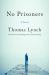 No Prisoners : A Novel