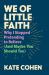We of Little Faith : Why I Stopped Pretending to Believe (and Maybe You Should Too)
