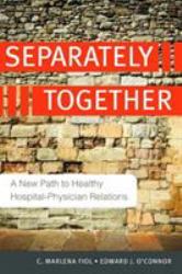 Separately Together: a New Path to Healthy Hospital-Physician Relations