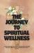 The Journey to Spiritual Wellness : 31 Days Anthology, a Powerful Group of Authors Sharing Personal Insights to Uplift and Inspire You on Your Journey
