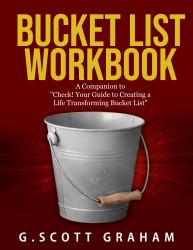 Bucket List Workbook : A Companion to Check! Your Guide to Creating a Life Transforming Bucket List