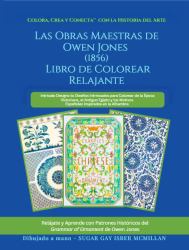 Color, Create & Connect with Art History Owen Jones' Masterworks (1856) Relaxing Coloring Book : Intricate Designs to Color from the Victorian Era, Ancient Egypt, and Islamic Art, Unwind and Learn with Historic Patterns