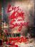Lies, Love and Sugar : A Novel of Love Gone Feral by Sugar Gay Isber Mcmillan