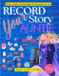 Record Your Story, Auntie : 400+ Questions to Help Your Auntie Tell Her Life Story Easily a Meaningful Gift to Preserve Her Voice with Relaxing Jewelry Coloring Pages by Sugar Gay Isber Mcmillan