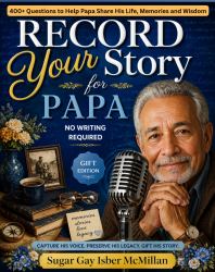 Record Your Story, Papa : 400+ Questions to Help Papa Share His Life, Memories and Wisdom by Sugar Gay Isber Mcmillan