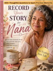 Record Your Story, Nana : 400+ Questions to Help Nana Share Her Life, Memories and Wisdom by Sugar Gay Isber McMillan