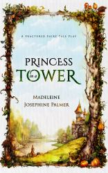 Princess in a Tower : A Fractured Fairy Tale Play