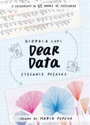 Dear Data : A Friendship in 52 Weeks of Postcards