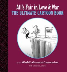 All's Fair in Love and War : The Ultimate Cartoon Book