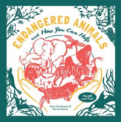 Endangered Animals : And How You Can Help