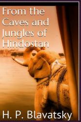 From the Caves and Jungles of Hindostan by H. P. Blavatsky