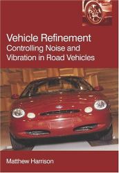Vehicle Refinement : Controlling Noise and Vibration in Road Vehicles
