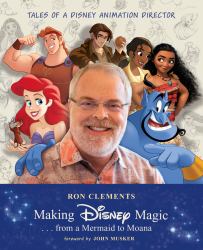 Making Disney Magic ... from a Mermaid to Moana : Tales of a Disney Animation Director