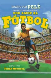 Por Amor Al Fútbol. la Historia de Pelé (for the Love of Soccer! the Story of Pelé) : Level 2