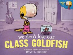 We Don't Lose Our Class Goldfish : A Penelope Rex Book