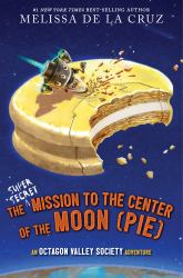 The Super-Secret Mission to the Center of the Moon (Pie) : An Octagon Valley Adventure