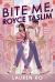 Bite Me, Royce Taslim Bite Me, Royce Taslim