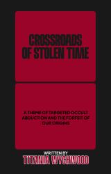 Crossroads of Stolen Time : A Theme of Occult Abduction and the Forfeit of Our Origins