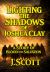 Lighting the Shadows of Joshua Clay : A Story or Blood and Salvation
