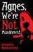 Agnes, We're Not Murderers