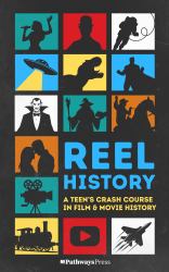 Reel History : A Teen's Crash Course in Film & Movie History