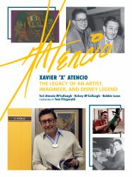 Xavier X Atencio : The Legacy of an Artist, Imagineer, and Disney Legend
