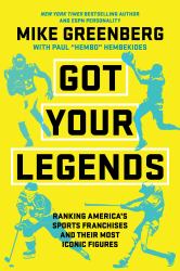 Got Your Legends : Ranking Americas Sports Franchises and Their Most Iconic Figures