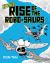 We're All Gonna Die-Nosaur!: Rise of the Robo-saurs : We're All Gonna Die-Nosaur!, Book Three