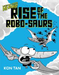 We're All Gonna Die-Nosaur!: Rise of the Robo-saurs : We're All Gonna Die-Nosaur!, Book Three