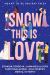 Snow This Is Love : Meant to Be Holiday Tales