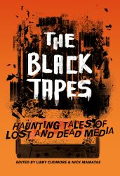 The Black Tapes : Haunting Tales of Lost and Dead Media