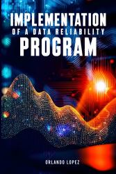 Implementation Of A Data Reliability Program