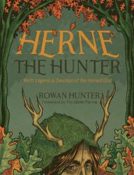 Herne the Hunter : Myth, Legend, and Devotion