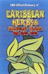 LMH Official Dictionary of - Caribbean Herbs and Medicinal Plants and Their Uses