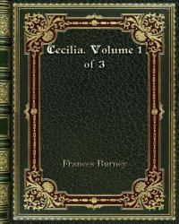 Cecilia. Volume 1 Of 3