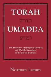 Torah Umadda : The Encounter of Religious Learning and Worldly Knowledge in the Jewish Tradition
