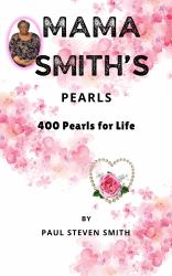 MAMA SMITH'S PEARLS : 400 Life Lessons, Straight No Chaser