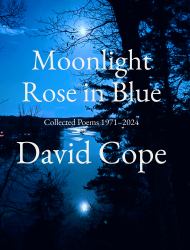 Moonlight Rose in Blue : Collected Poems 1971-2024