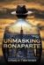 Unmasking Bonaparte Unmasking Bonaparte