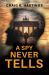 A SPY NEVER TELLS A SPY NEVER TELLS
