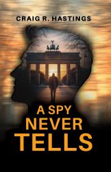 A Spy Never Tells
