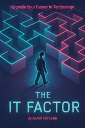 The IT Factor : Upgrade Your Career in Technology