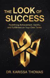 The Look of Success : The a Guide for Wanting, Achieving, and Sustaining Overall Success in Your Life